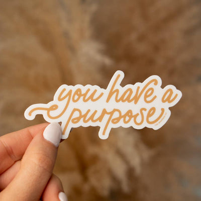 You Have a Purpose Sticker